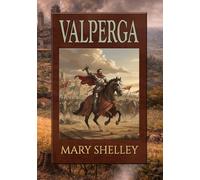 Valperga: or, The Life and Adventures of Castruccio, Prince of Lucca. All Three Volumes in a Single Large Print Edition.