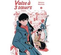 Valse à 3 soeurs Anaïs Koechlin (Traduction), Melome Machida (Dessinateur), Melome Machida (Scénario)