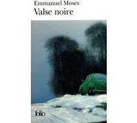 Valse noire Emmanuel Moses (Auteur)