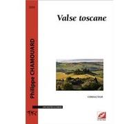 Valse toscane CHAMOUARD PhilippeCHAMOUARD Philippe (Auteur)
