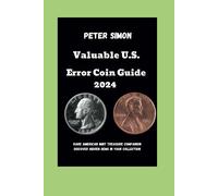 Valuable U.S. Error Coin Guide 2024: Rare American Mint Treasure Companion Discover Hidden Gems In Your Collection