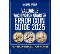 Valuable Washington Quarter Error Coin Guide: The Complete Visual Handbook with 180+ High-Resolution Images to Enable You Find, Identify and Profit from U.S. Mint Mistakes in Your Pocket Change