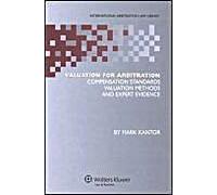 Valuation For Arbitration: Compensation Standards, Valuation Methods And Expert Evidence