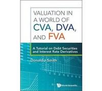 Valuation In A World Of Cva, Dva, And Fva : A Tutorial On Debt Securities And Interest Rate Derivatives - [Livre en VO] Donald J Smith (Auteur)