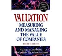 Valuation: Measuring and Managing the Value of Companies