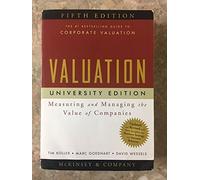 Valuation: Measuring and Managing the Value of Companies; University Edition