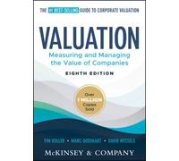 Valuation: Measuring and Managing the Value of Companies