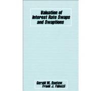 Valuation of Interest Rate Swaps and Swaptions Frank J. Fabozzi, Gerald W. Buetow (Auteur)