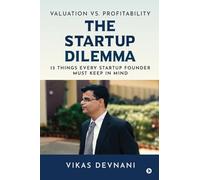Valuation vs. Profitability: The Startup Dilemma: 13 Things Every Startup Founder Must Keep in Mind