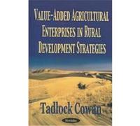 Value-Added Agricultural Enterprises in Rural Development Strategies Tadlock Cowan (Auteur)