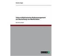 Value-at-Risk basiertes Risikomanagement zur Beurteilung von Marktrisiken Unger, Daniela (Auteur)