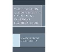 Value Creation and Opportunity Management in Africas Leather Sector by Mwinyikione Mwinyihija Mwinyikione Mwinyihija (Auteur)