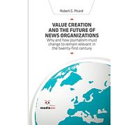 Value Creation and the Future of News Organizations