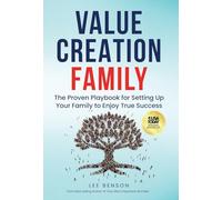 Value Creation Family: The Proven Playbook for Setting Up Your Family to Enjoy True Success