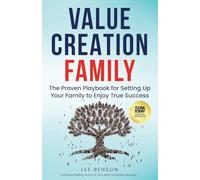 Value Creation Family: The Proven Playbook for Setting Up Your Family to Enjoy True Success