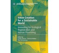 Value Creation for a Sustainable World: Innovating for Ecological Regeneration and Human Flourishing