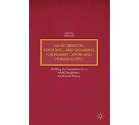 Value Creation, Reporting, And Signaling For Human Capital And Human Assets