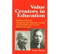 Value Creators in Education: Japanese Educator Makiguchi and Mahatma Gandhi and Their Relevance for Indian Education