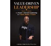 Value Driven Leadership: The Power Of Servant Leadership With Teach, Model, & Coach Paperback Book By Troy C. Smith