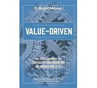 Value-Driven: The CIOs Handbook for Digital Transformation and Innovation in the Public Sector