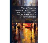 Value Focused Thinking Analysis of the Pacific Theater's Future Air Mobility En Route System