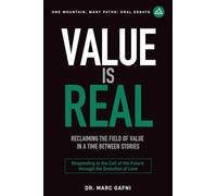 Value is Real: Reclaiming the Field of Value in a Time Between Stories: Responding to the Call of the Future through the Evolution of Love