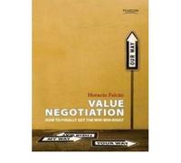 Value Negotiation: How to Finally Get the Win-win Right.