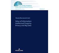 Value Of Information: Intellectual Property, Privacy And Big Data