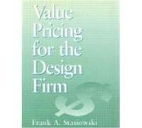 Value Pricing for the Design Firm Frank A. Stasiowski (Auteur)