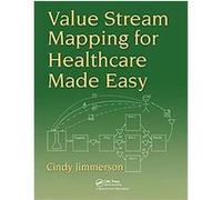 Value Stream Mapping for Healthcare Made Easy!