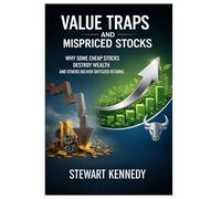 Value Traps and Mispriced Stocks: Why Some Cheap Stocks Destroy Wealth and Others Deliver Outsized Returns
