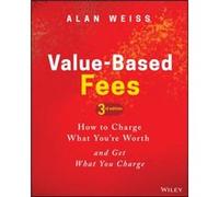 ValueBased Fees by Weiss & Alan Summit Consulting Group & Inc. Alan Weiss (Auteur)