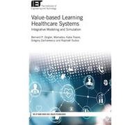 Valuebased Learning Healthcare Systems Integrative modeling and simulation by Bernard P Zeigler & Mamadou K Traore & Gr gory Zacharewicz & Raphael Duboz Bernard P Zeigler , Mamadou K Traore , Gr gory 