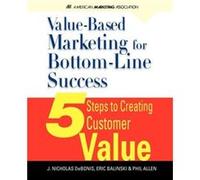 ValueBased Marketing for BottomLine Success by J. Nicholas DeBonis Debonis, J. Nicholas, Balinski, Eric, Allen, Phil (Auteur)