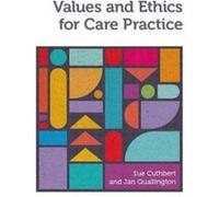 Values and Ethics for Care Practice - [Livre en VO] Sue Cuthbert, Jan Quallington (Auteur)