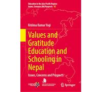 Values and Gratitude Education and Schooling in Nepal: Issues, Concerns and Prospects