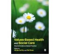 Values-Based Health and Social Care: Beyond Evidence-Based Practice