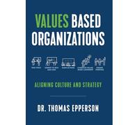 Values Based Organizations: Aligning Culture and Strategy