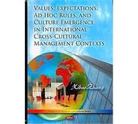 Values, Expectations, Ad Hoc Rules, and Culture Emergence in International Cross-Cultural Management Contexts Xiabo Zhang (Auteur)