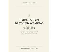 Values From Simple & Safe Baby-Led Weaning Edition 1: A Genuine Route To Understanding The Original Author’s Teachings