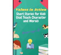 Values in Action: Short Stories for Kids that teach Character and Morals
