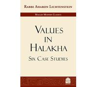 Values in Halakha: Six Case Studies