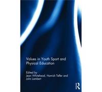 Values In Youth Sport And Physical Education (Hardcover) Jean Whitehead, Hamish Telfer, John Lambert (Auteur)