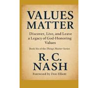 VALUES MATTER: Living, Recognizing, and Passing On God-Honoring Principles