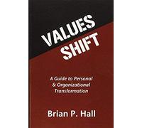 Values Shift: A Guide to Personal and Organizational Transformation Hall, Brian P. (Auteur)