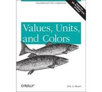 Values, Units, And Colors (Paperback) Eric A Meyer, (Auteur)