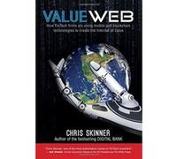 ValueWeb: How fintech firms are using mobile and blockchain technologies to create the Internet of Value - [Version Originale] Inconnu (Auteur)