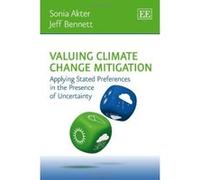 Valuing Climate Change Mitigation: Applying Stated Preferences in the Presence of Uncertainty - [Livre en VO] Sonia Akter, Jeff Bennett (Auteur)