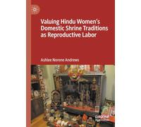 Valuing Hindu Women’s Domestic Shrine Traditions as Reproductive Labor