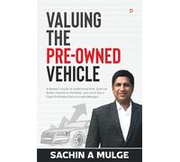 Valuing the Pre-Owned Vehicle | A Banker's Guide to Understand Risk, Exercise Better Control on Portfolio, and Carve Out a Clear Profitable Path to Credit Manager